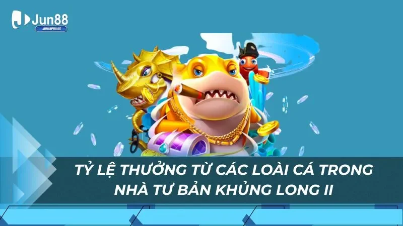 Tỷ lệ thưởng từ các loài cá trong nhà tư bản khủng long II