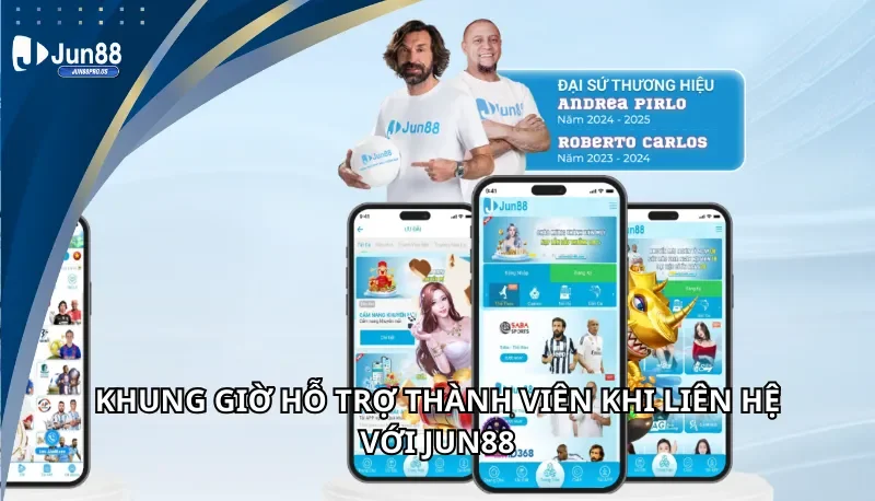 Khung giờ hỗ trợ thành viên khi liên hệ Jun88